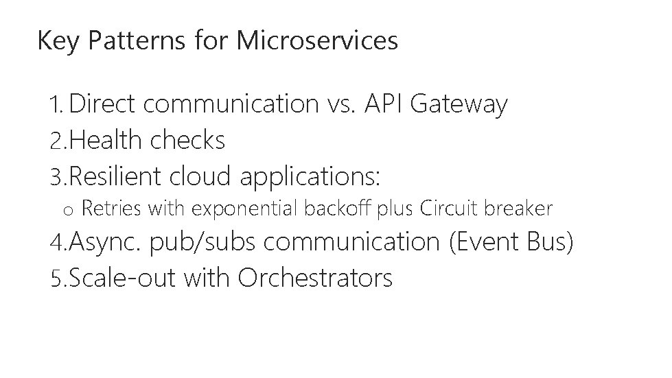 Key Patterns for Microservices 1. Direct communication vs. API Gateway 2. Health checks 3.