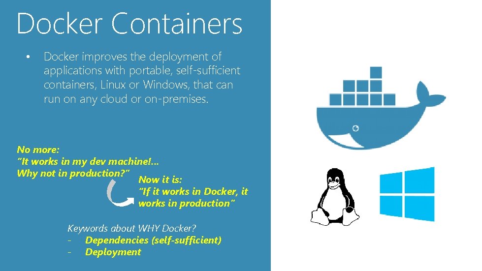 Docker Containers • Docker improves the deployment of applications with portable, self-sufficient containers, Linux