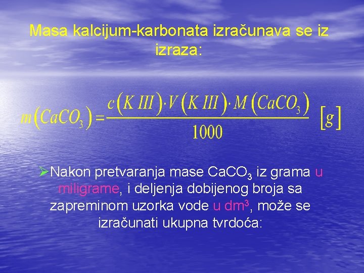 Masa kalcijum-karbonata izračunava se iz izraza: ØNakon pretvaranja mase Ca. CO 3 iz grama