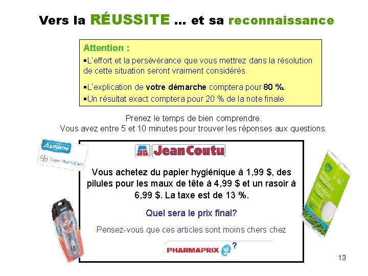 Vers la RÉUSSITE … et sa reconnaissance Attention : L’effort et la persévérance que
