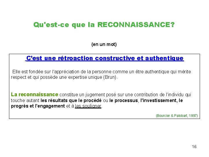 Qu'est-ce que la RECONNAISSANCE? (en un mot) C’est une rétroaction constructive et authentique Elle