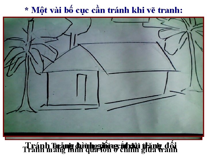 * Một vài bố cục cần tránh khi vẽ tranh: Tránh đường chéo đôi