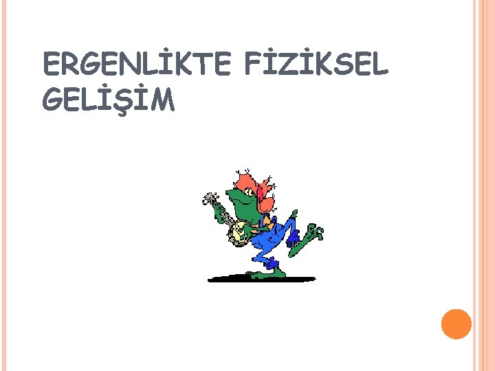 ERGENLİKTE FİZİKSEL GELİŞİM 