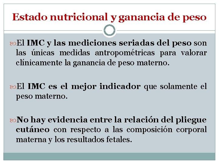 Estado nutricional y ganancia de peso El IMC y las mediciones seriadas del peso