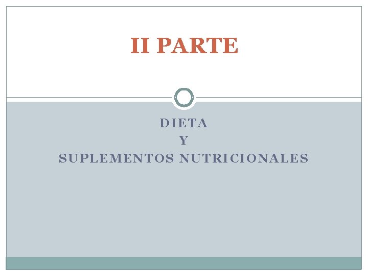 II PARTE DIETA Y SUPLEMENTOS NUTRICIONALES 