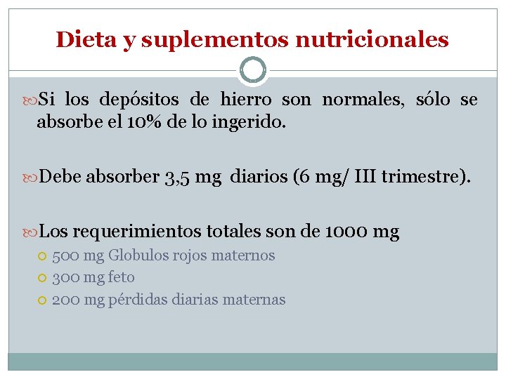Dieta y suplementos nutricionales Si los depósitos de hierro son normales, sólo se absorbe