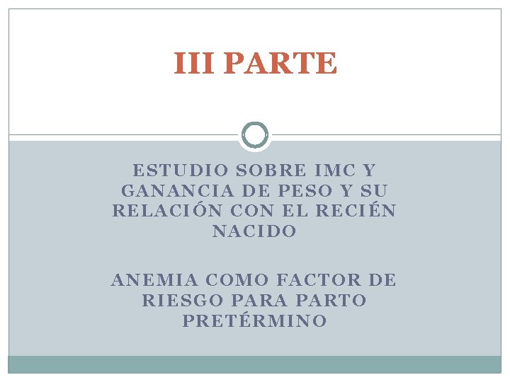 III PARTE ESTUDIO SOBRE IMC Y GANANCIA DE PESO Y SU RELACIÓN CON EL