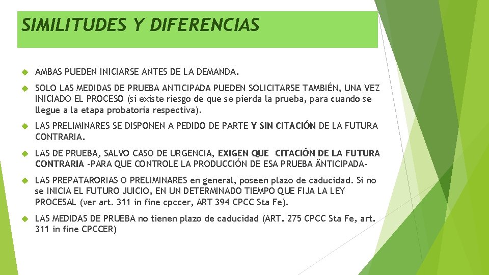 SIMILITUDES Y DIFERENCIAS AMBAS PUEDEN INICIARSE ANTES DE LA DEMANDA. SOLO LAS MEDIDAS DE