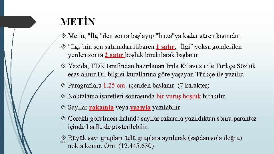 METİN Metin, "İlgi"den sonra başlayıp "İmza"ya kadar süren kısımdır. "İlgi"nin son satırından itibaren 1