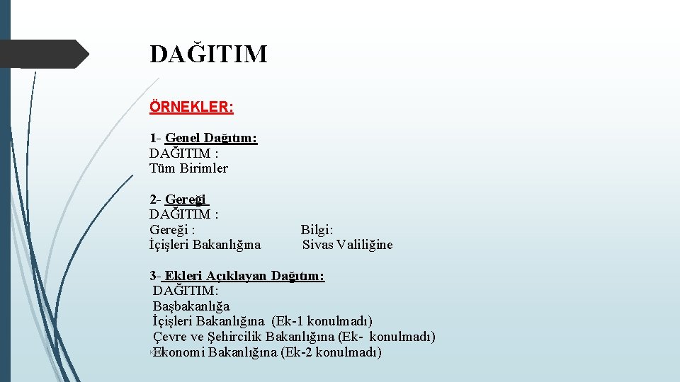 DAĞITIM ÖRNEKLER: 1 - Genel Dağıtım: DAĞITIM : Tüm Birimler 2 - Gereği DAĞITIM