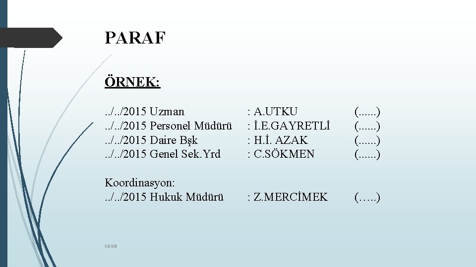 PARAF ÖRNEK: . . /2015 Uzman. . /2015 Personel Müdürü. . /2015 Daire Bşk.