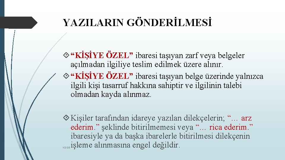 YAZILARIN GÖNDERİLMESİ “KİŞİYE ÖZEL” ibaresi taşıyan zarf veya belgeler açılmadan ilgiliye teslim edilmek üzere