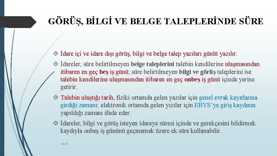 GÖRÜŞ, BİLGİ VE BELGE TALEPLERİNDE SÜRE İdare içi ve idare dışı görüş, bilgi ve