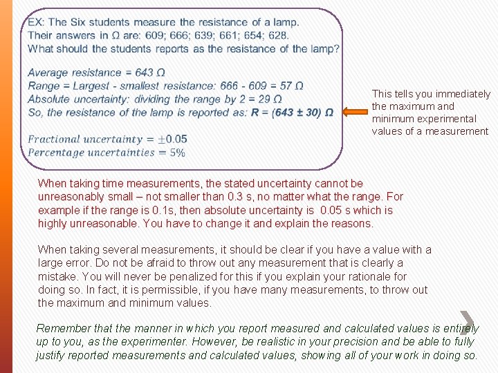  This tells you immediately the maximum and minimum experimental values of a measurement