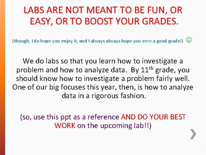 LABS ARE NOT MEANT TO BE FUN, OR EASY, OR TO BOOST YOUR GRADES.