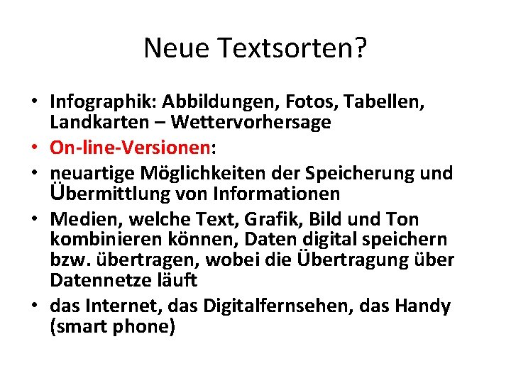 Neue Textsorten? • Infographik: Abbildungen, Fotos, Tabellen, Landkarten – Wettervorhersage • On-line-Versionen: • neuartige