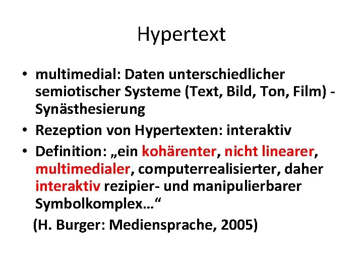 Hypertext • multimedial: Daten unterschiedlicher semiotischer Systeme (Text, Bild, Ton, Film) - Synästhesierung •