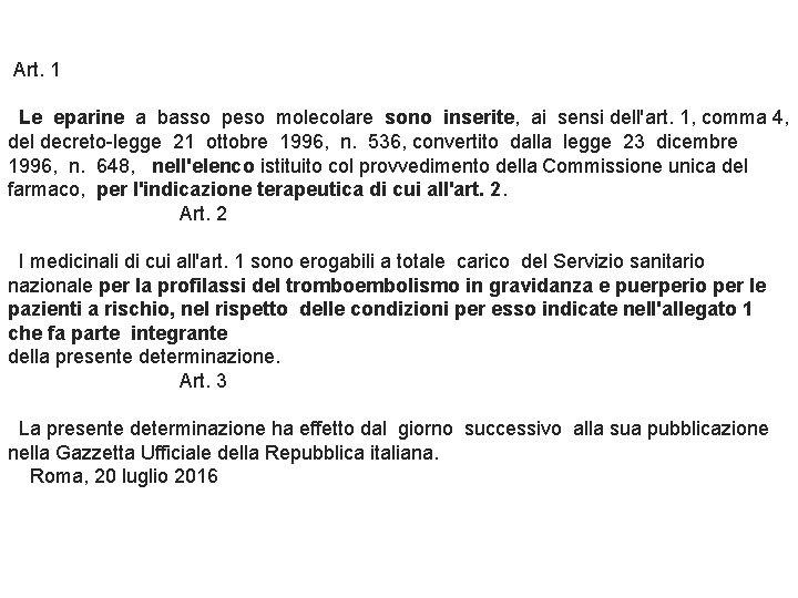 Art. 1 Le eparine a basso peso molecolare sono inserite, ai sensi dell'art. 1,