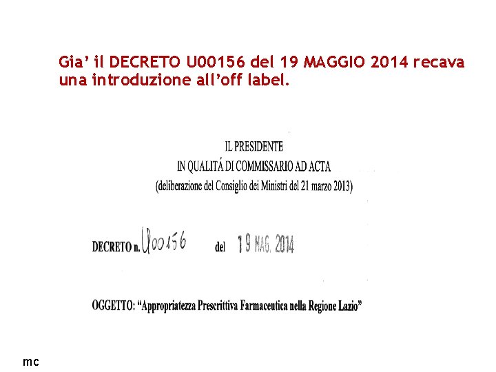 Gia’ il DECRETO U 00156 del 19 MAGGIO 2014 recava una introduzione all’off label.