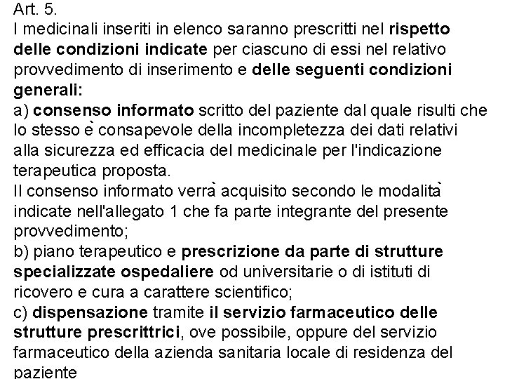 Art. 5. I medicinali inseriti in elenco saranno prescritti nel rispetto delle condizioni indicate