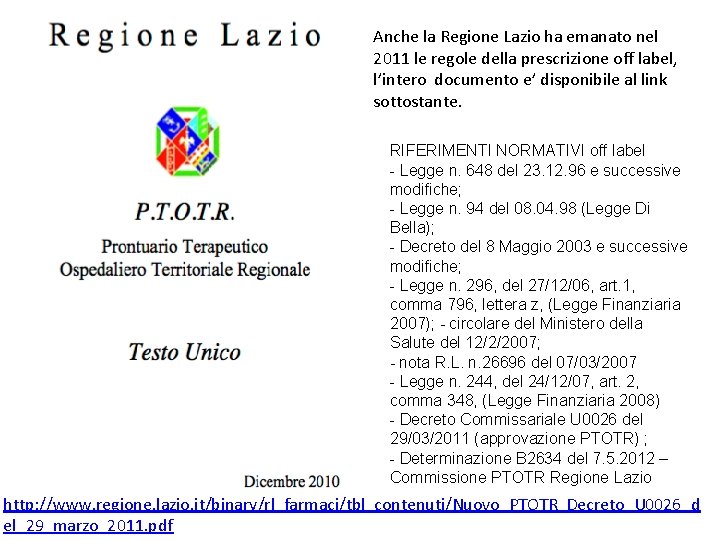 Anche la Regione Lazio ha emanato nel 2011 le regole della prescrizione off label,