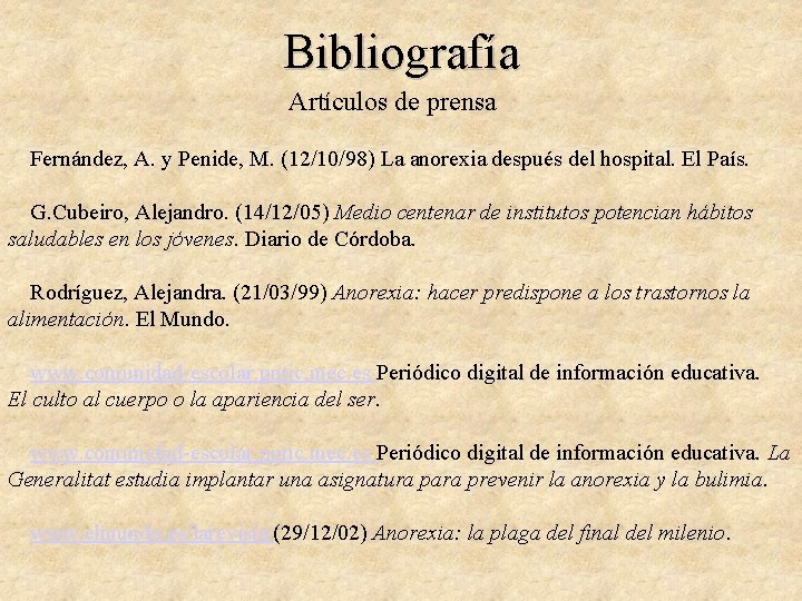 Bibliografía Artículos de prensa Fernández, A. y Penide, M. (12/10/98) La anorexia después del