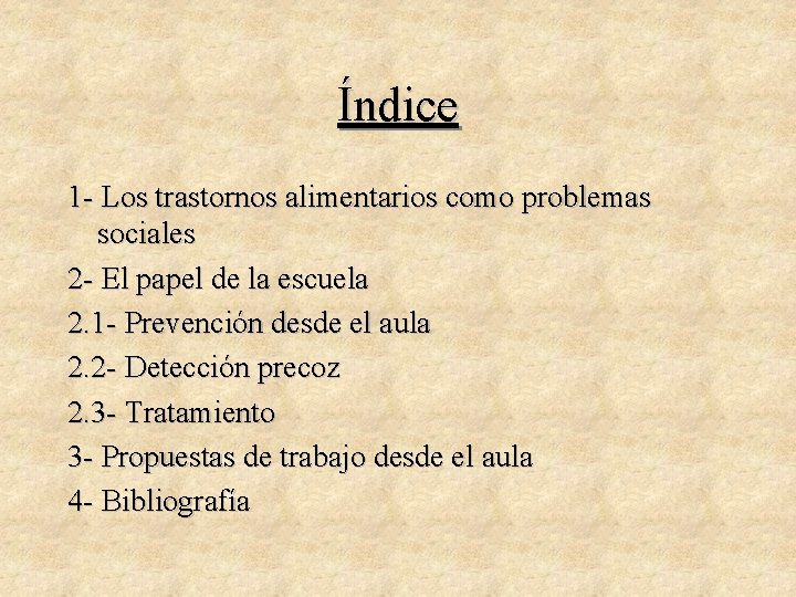 Índice 1 - Los trastornos alimentarios como problemas sociales 2 - El papel de