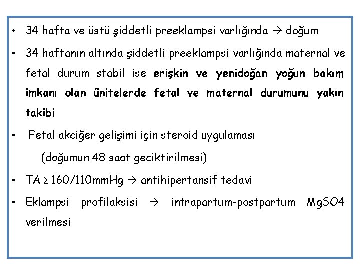  • 34 hafta ve üstü şiddetli preeklampsi varlığında doğum • 34 haftanın altında