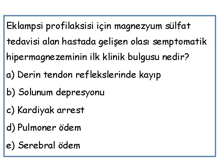 Eklampsi profilaksisi için magnezyum sülfat tedavisi alan hastada gelişen olası semptomatik hipermagnezeminin ilk klinik