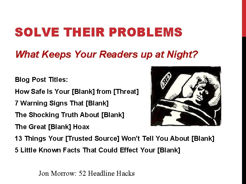 SOLVE THEIR PROBLEMS What Keeps Your Readers up at Night? Blog Post Titles: How