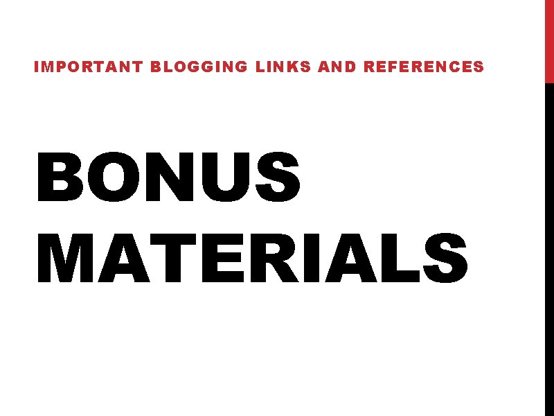 IMPORTANT BLOGGING LINKS AND REFERENCES BONUS MATERIALS 