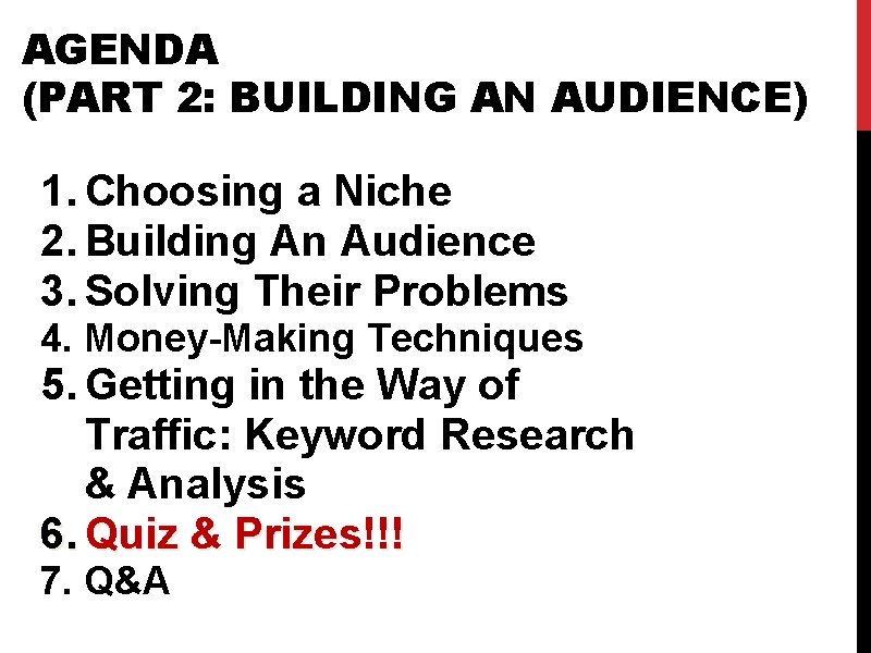 AGENDA (PART 2: BUILDING AN AUDIENCE) 1. Choosing a Niche 2. Building An Audience