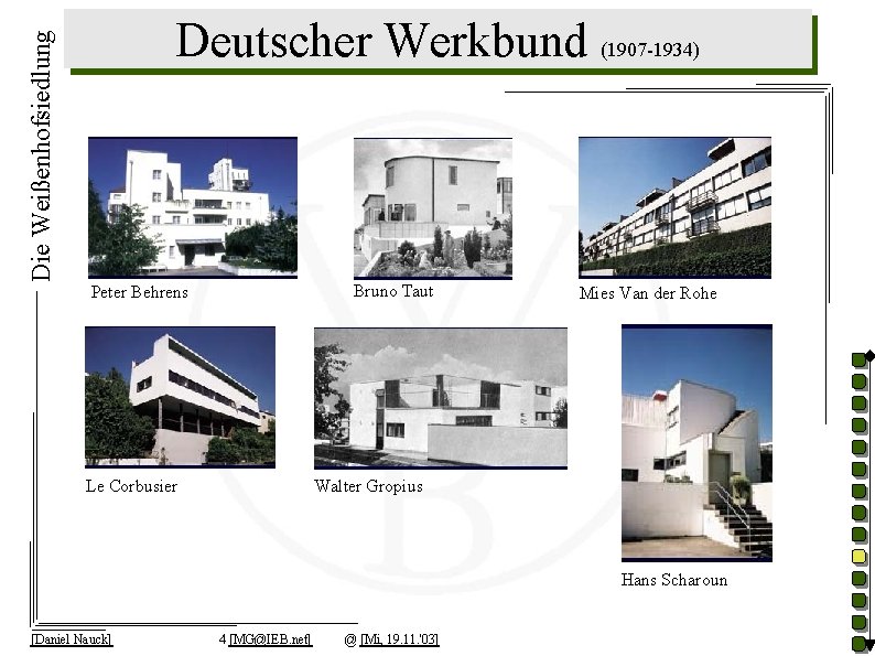 Die Weißenhofsiedlung Deutscher Werkbund (1907 -1934) Bruno Taut Peter Behrens Le Corbusier Mies Van