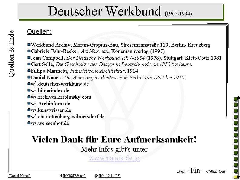 Quellen & Ende Deutscher Werkbund (1907 -1934) Quellen: Werkbund Archiv, Martin-Gropius-Bau, Stresemannstraße 119, Berlin-