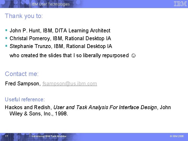 IBM User Technologies Thank you to: § John P. Hunt, IBM, DITA Learning Architect