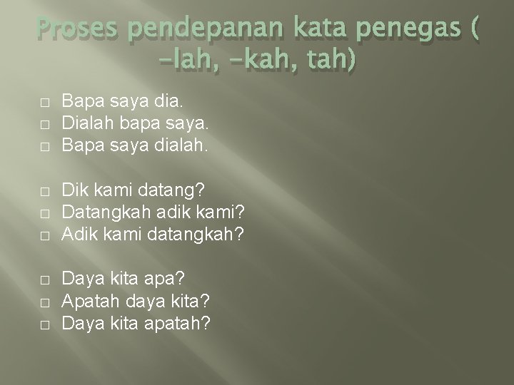 Proses pendepanan kata penegas ( -lah, -kah, tah) � � � � � Bapa