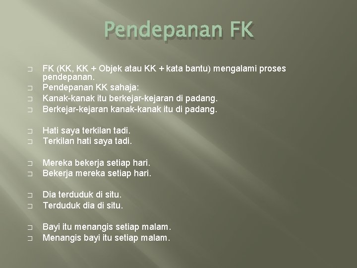 Pendepanan FK � � � FK (KK, KK + Objek atau KK + kata