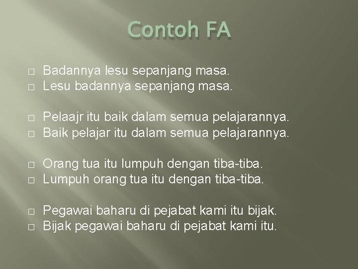 Contoh FA � � � � Badannya lesu sepanjang masa. Lesu badannya sepanjang masa.