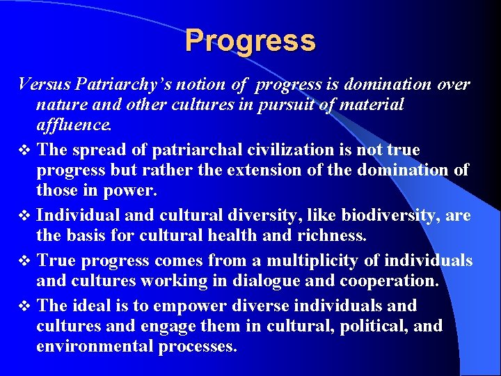 Progress Versus Patriarchy’s notion of progress is domination over nature and other cultures in