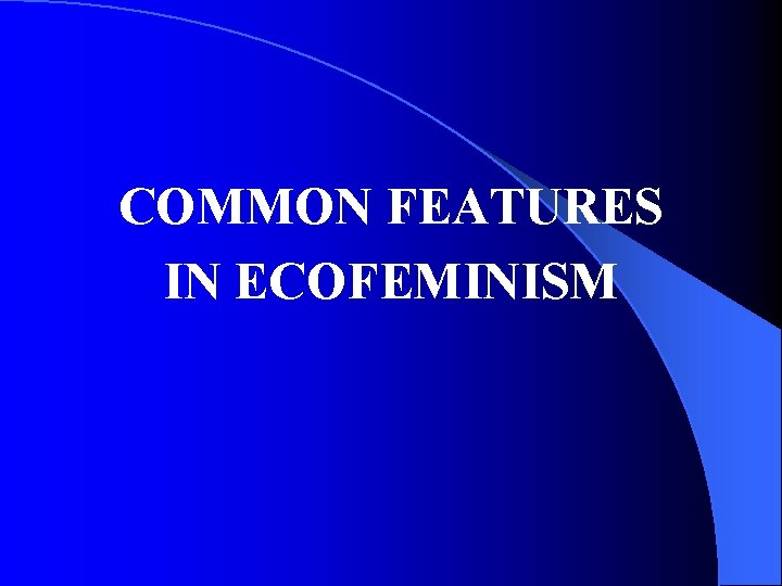 COMMON FEATURES IN ECOFEMINISM 