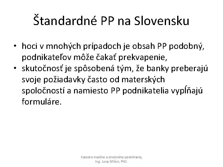 Štandardné PP na Slovensku • hoci v mnohých prípadoch je obsah PP podobný, podnikateľov