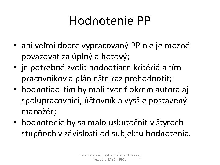 Hodnotenie PP • ani veľmi dobre vypracovaný PP nie je možné považovať za úplný