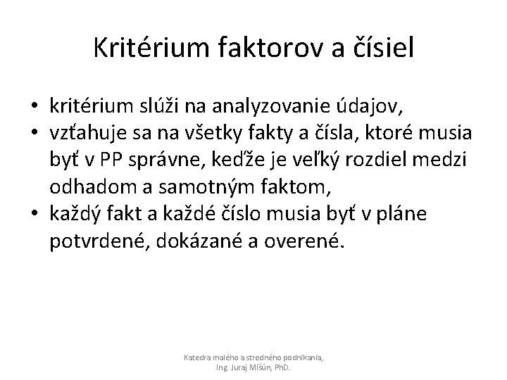 Kritérium faktorov a čísiel • kritérium slúži na analyzovanie údajov, • vzťahuje sa na