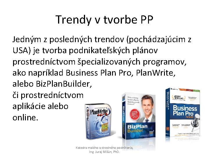 Trendy v tvorbe PP Jedným z posledných trendov (pochádzajúcim z USA) je tvorba podnikateľských