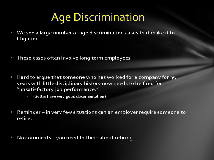 Age Discrimination • We see a large number of age discrimination cases that make