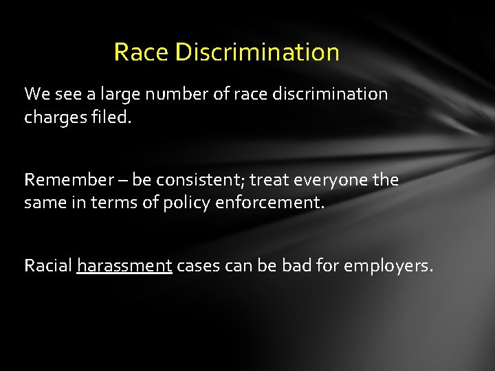 Race Discrimination We see a large number of race discrimination charges filed. Remember –