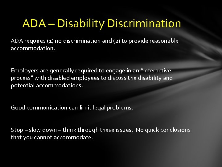 ADA – Disability Discrimination ADA requires (1) no discrimination and (2) to provide reasonable