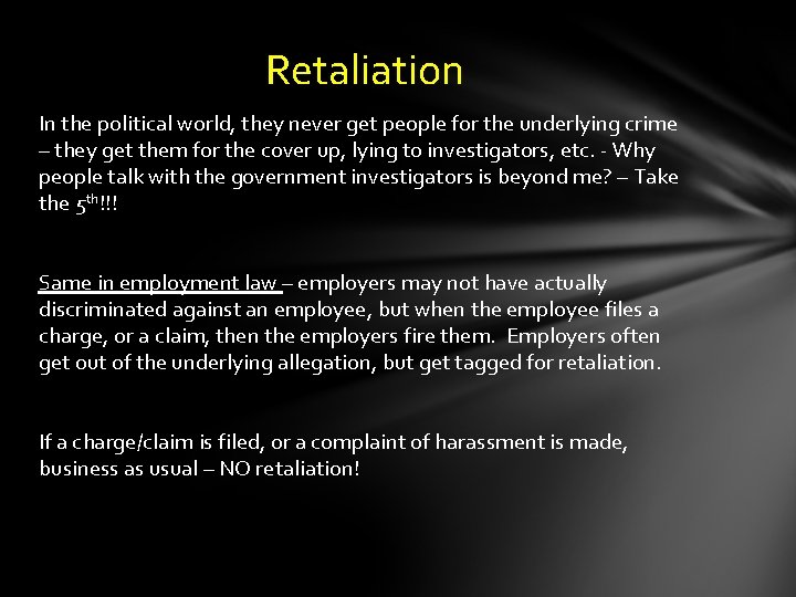 Retaliation In the political world, they never get people for the underlying crime –