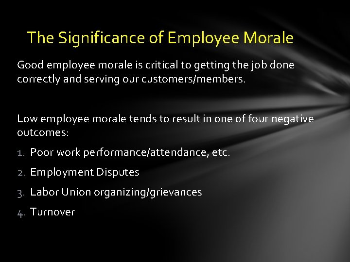 The Significance of Employee Morale Good employee morale is critical to getting the job
