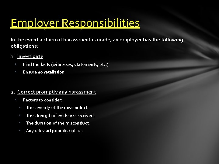 Employer Responsibilities In the event a claim of harassment is made, an employer has